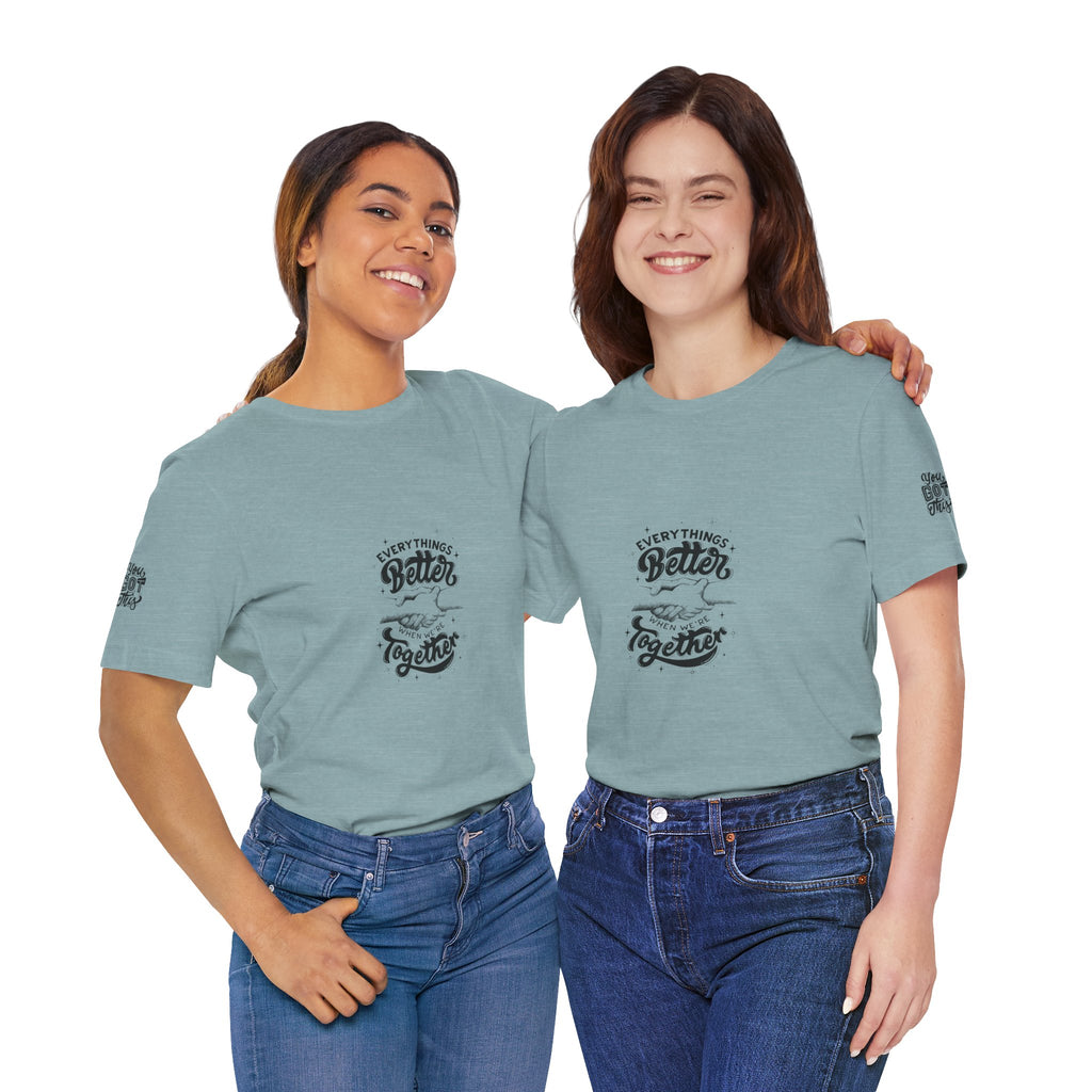 You Got This / Everything's Better Together Graphic Tee