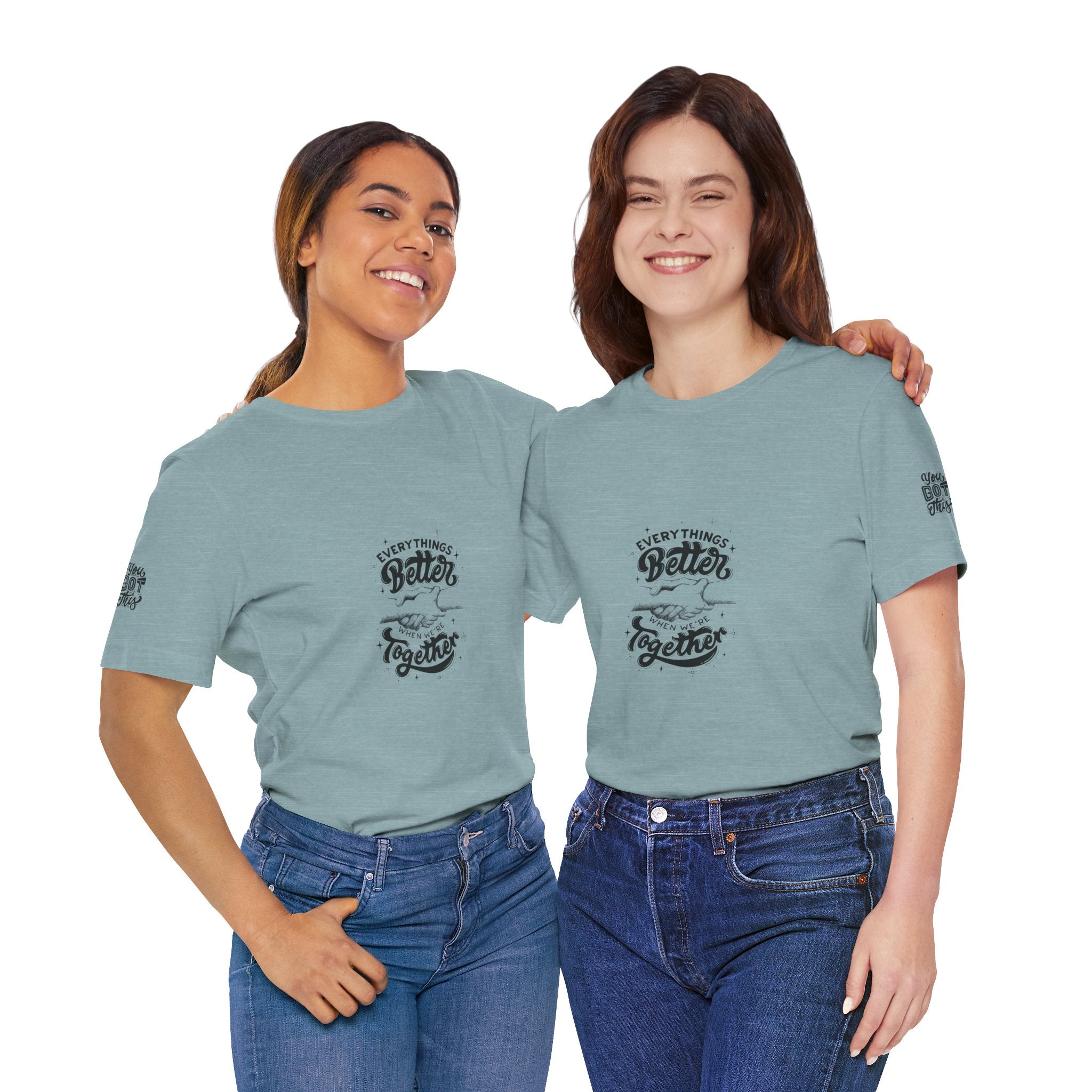 You Got This / Everything's Better Together Graphic Tee